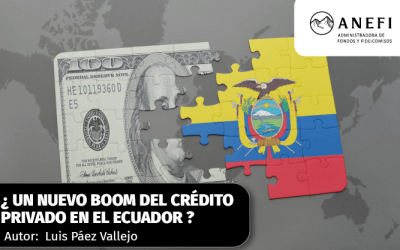 ¿Un nuevo boom del crédito privado en el Ecuador?